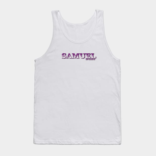 SAMUEL. MY NAME IS SAMUEL. SAMER BRASIL Tank Top by Samer Brasil